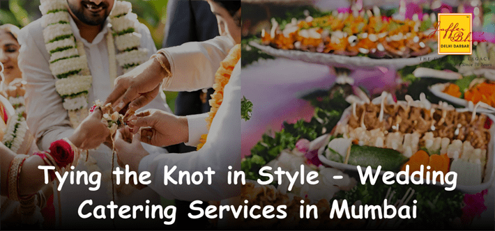 Tying the Knot in Style – Wedding Catering Services in Mumbai