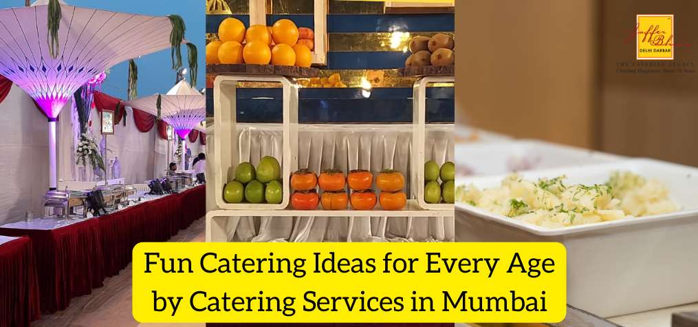 Fun Catering Ideas for Every Age by Catering Services in Mumbai