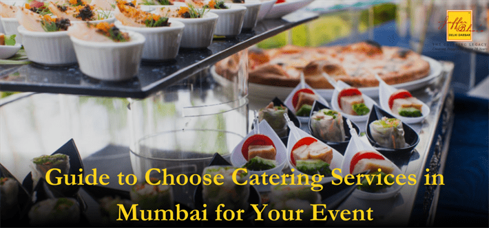 Guide to Choose Catering Services in Mumbai for Your Event
