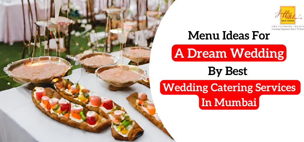 Menu Ideas For A Dream Wedding By Best Wedding Catering Services In mumbai
