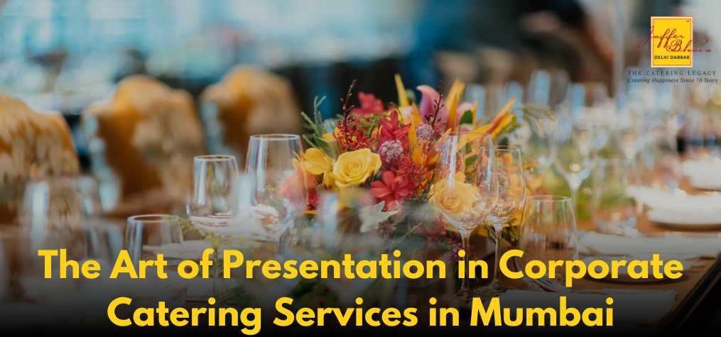 The Art of Presentation in Corporate Catering Services in Mumbai