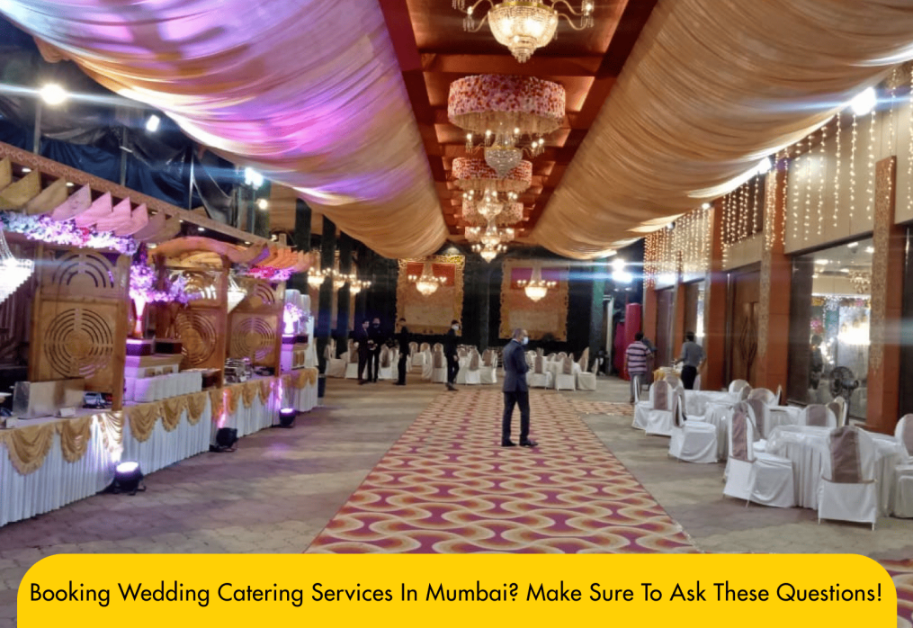 Booking wedding catering services in Mumbai? make sure to ask these questions!