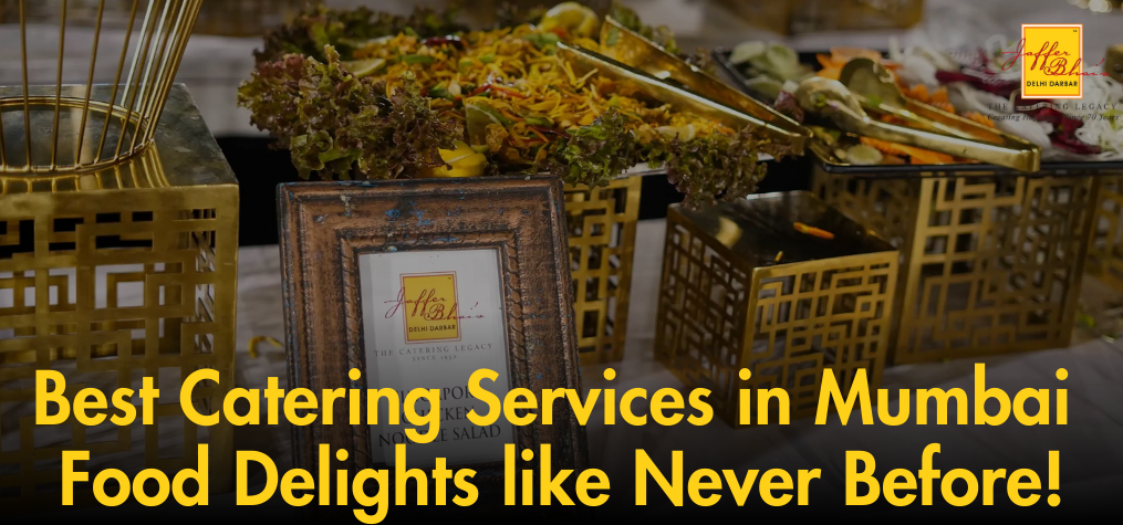 Best Catering Services in Mumbai – Food Delights like Never Before!