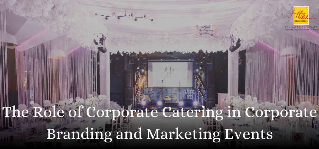The Role of Corporate Catering in Corporate Branding and Marketing Events