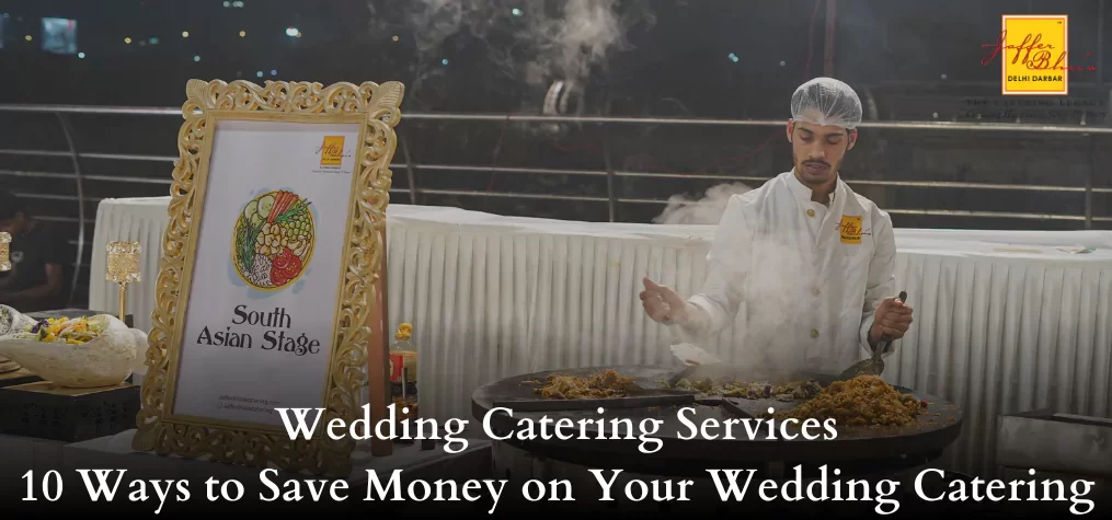Wedding Catering Services – 10 Ways to Save Money on Your Wedding Catering
