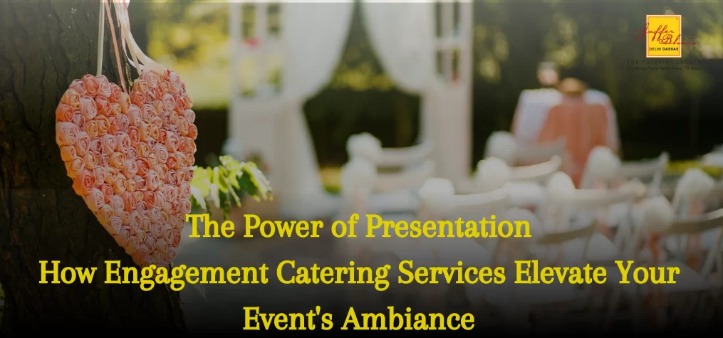 The Power of Presentation – How Engagement Catering Services Elevate Your Event’s Ambiance