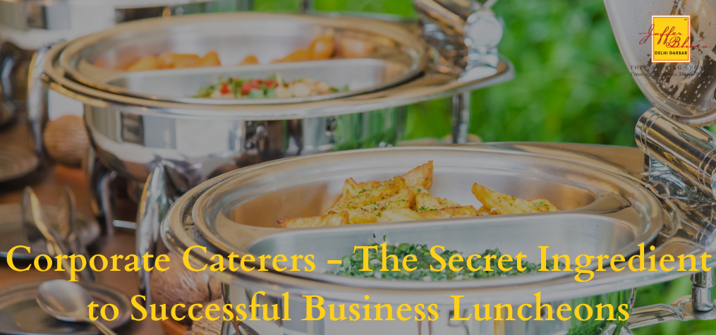 Corporate Caterers – The Secret Ingredient to Successful Business Luncheons