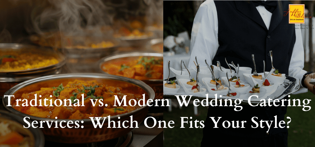 Traditional vs. Modern Wedding Catering Services: Which One Fits Your Style?