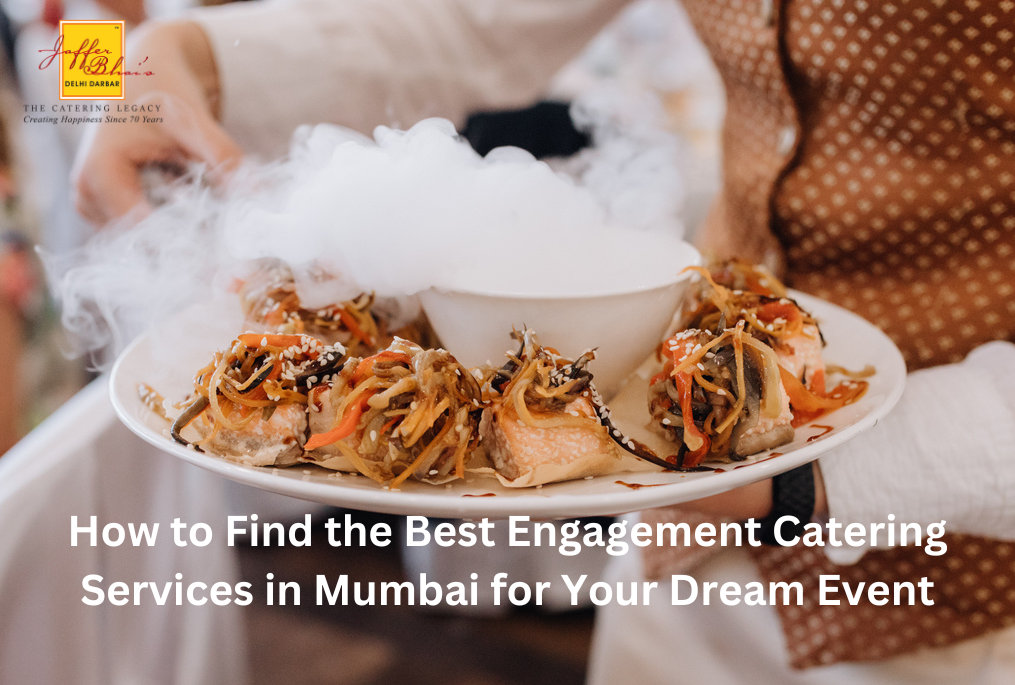 How to Find the Best Engagement Catering Services in Mumbai for Your Dream Event