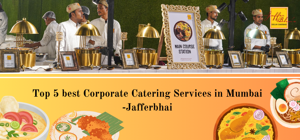 Top 5 best Corporate Catering Services in Mumbai -Jafferbhai