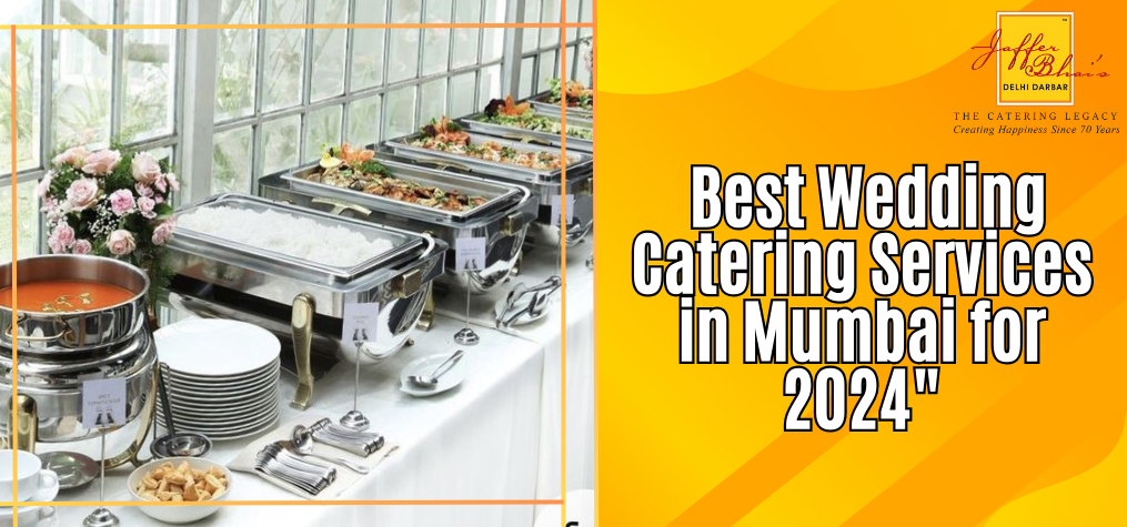 “Jafferbhai Catering: Best Wedding Catering Services in Mumbai for 2024”