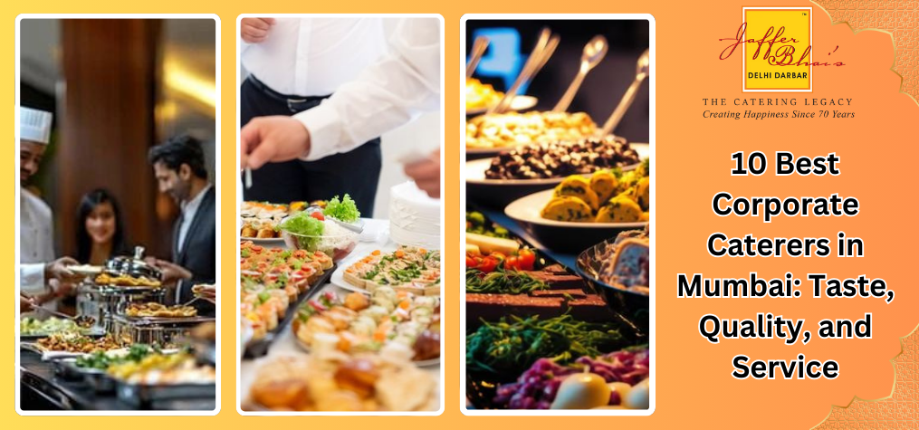 Top 10 Best Corporate Caterers in Mumbai: Taste, Quality, and Service