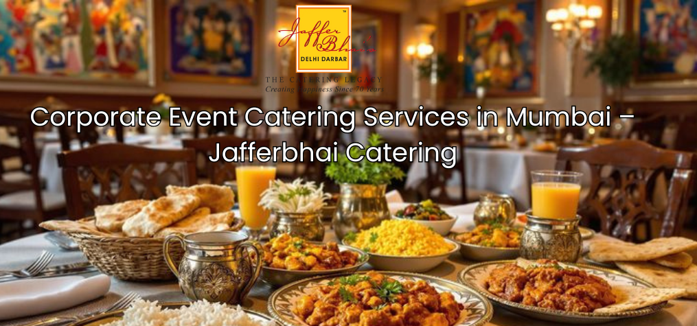 Corporate Event Catering Services in Mumbai – Jafferbhai Catering