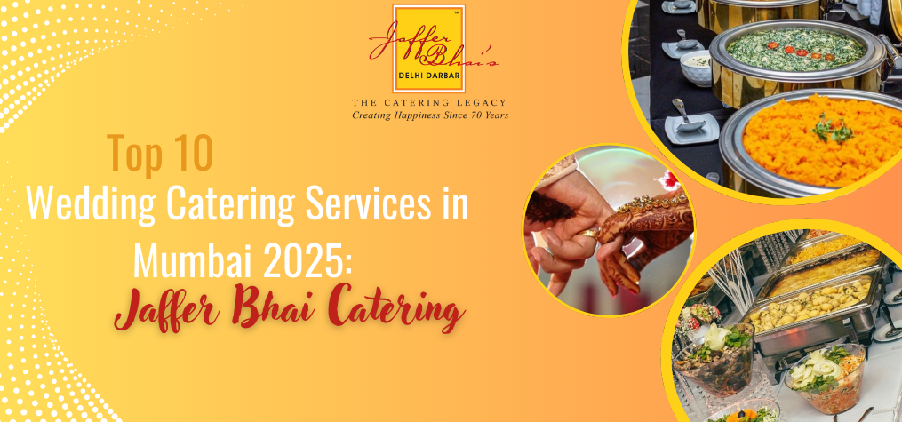 Top 10 Wedding Catering Services in Mumbai 2025: Jaffer Bhai Catering