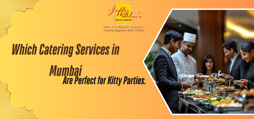 Which Catering Services in Mumbai Are Perfect for Kitty Parties.