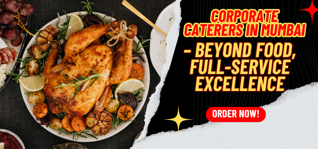 Corporate caterers in mumbai – Beyond Food, Full-Service Excellence