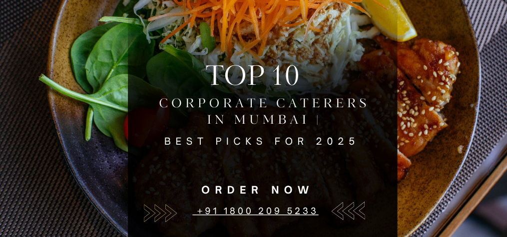 Top 10 Corporate Caterers in Mumbai | Best Picks for 2025