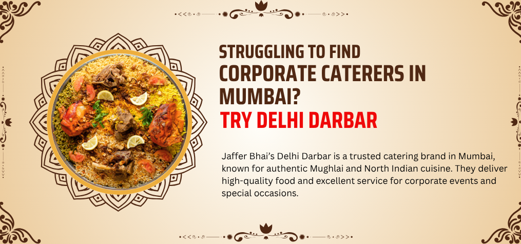 Struggling to Find Corporate Caterers in Mumbai? Try Delhi Darbar Catering Services.