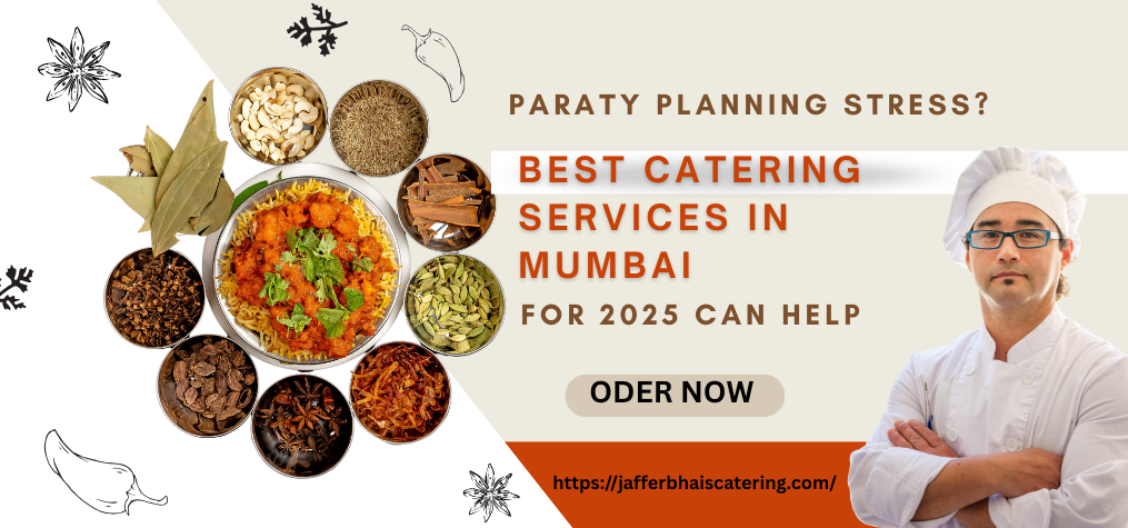 Party Planning Stress?  Best Catering Services in Mumbai for 2025 Can Help.
