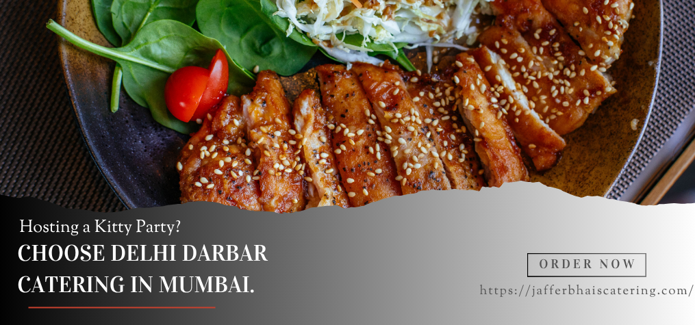 Hosting a Kitty Party? Choose Delhi Darbar Catering in Mumbai-2025