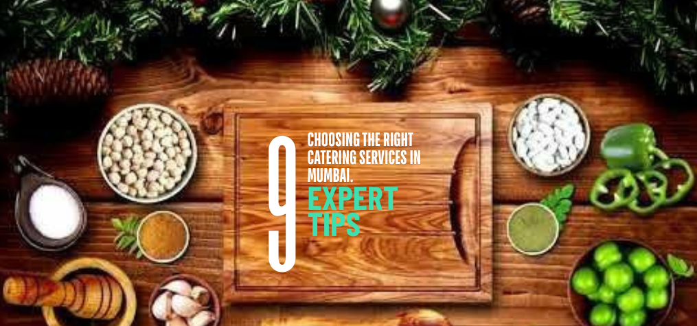 9 Expert Tips for Choosing the Right Catering Services in Mumbai 2025.