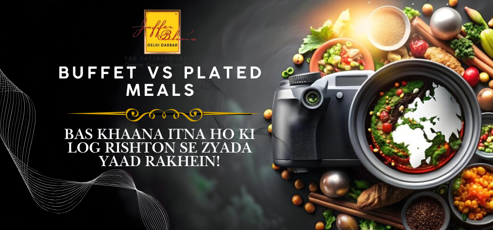 Buffet vs Plated Meals: Which Is Best for Your Event in Mumbai?