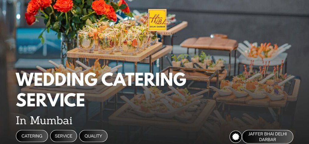 How to Choose the Best Wedding Catering Services in Mumbai: A Complete Guide
