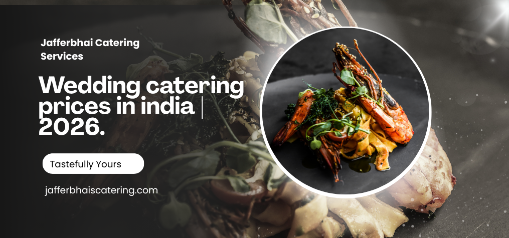 Wedding Catering Prices in India | Jafferbhai Catering.