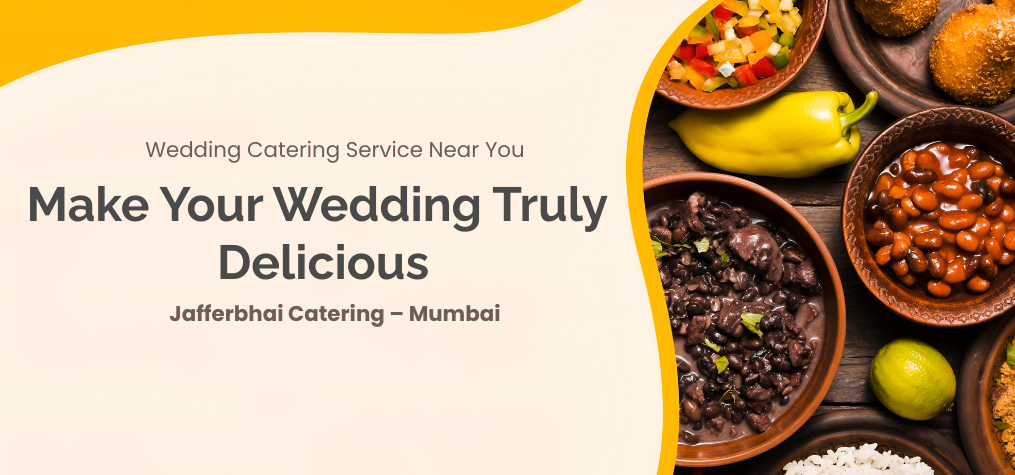Wedding Catering Services Near Me by Jafferbhai Catering Service in Mumbai